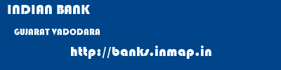 INDIAN BANK  GUJARAT VADODARA    banks information 